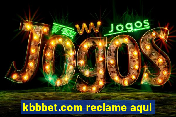 kbbbet.com reclame aqui